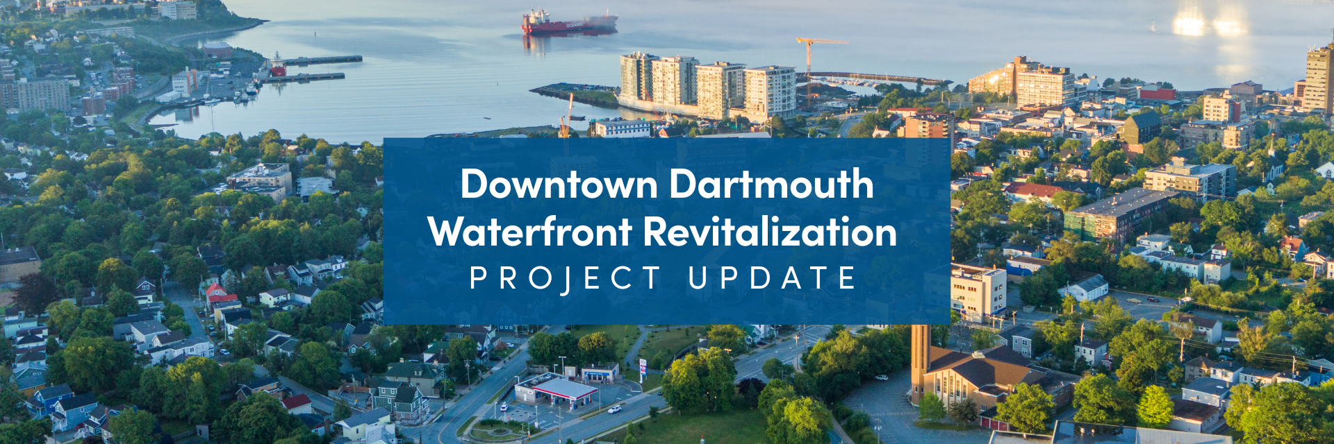 A bird eye view of downtown Dartmouth waterfront area with text "Downtown Dartmouth Waterfront Revitalization project update."